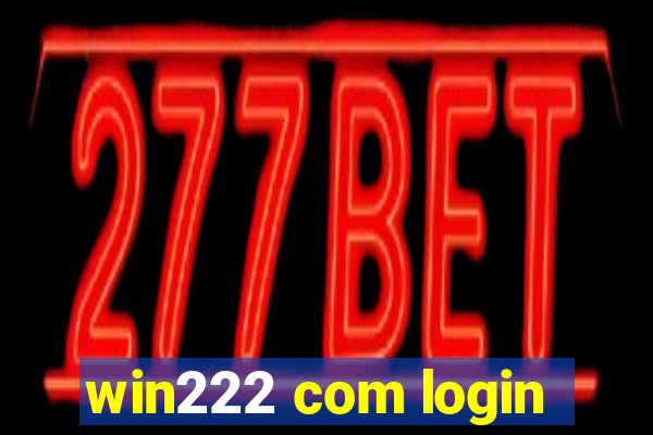 win222 com login